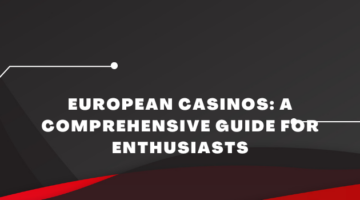 European Casinos_ A Comprehensive Guide for Enthusiasts