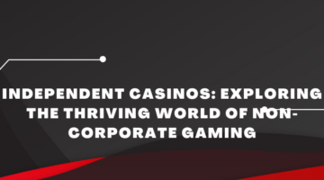 Independent Casinos_ Exploring the Thriving World of Non-Corporate Gaming