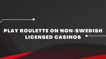 Play roulette on non-Swedish licensed casinos